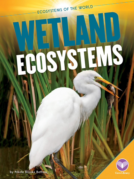 Title details for Wetland Ecosystems by Nikole Brooks Bethea - Available